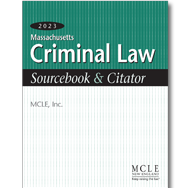 Massachusetts Criminal Law Sourcebook & Citator